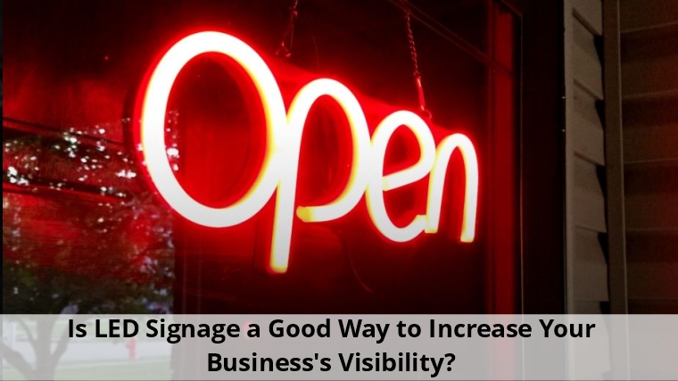 Is LED signage a good way to increase your business's visibility