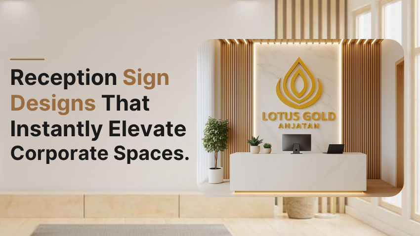 Reception Sign Designs That Instantly Elevate Corporate Spaces