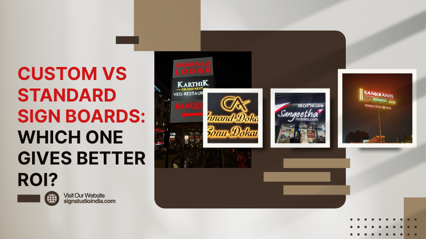 Custom vs Standard Sign Boards: Which One Gives Better ROI?